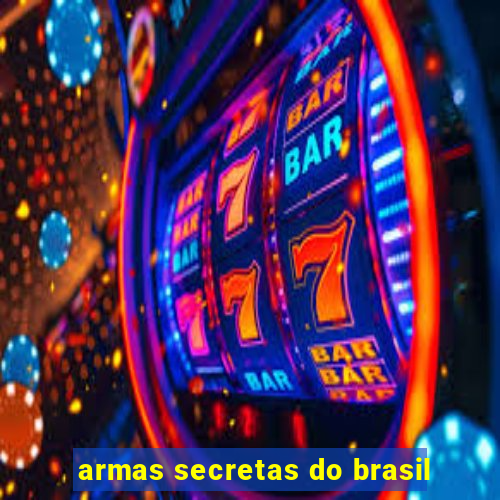 armas secretas do brasil